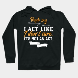 I Act Like I don´t Like Hoodie